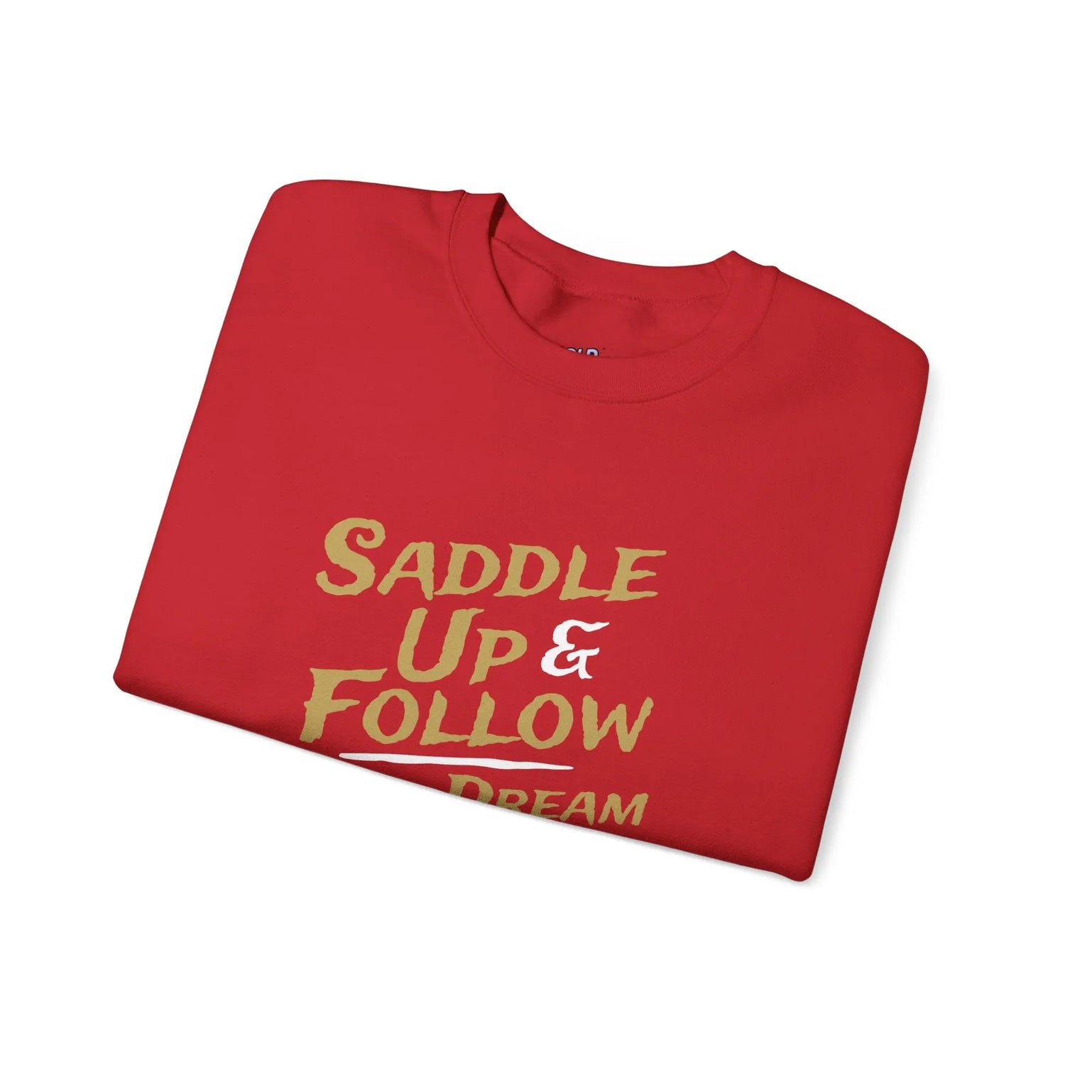 Saddle Up and Follow Your Dream Western Cowboy Crewneck Sweatshirt | Inspirational Sweatshirt - Bold Printed Tees