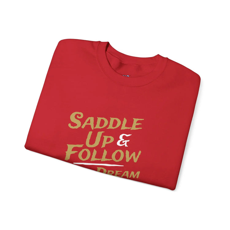 Saddle Up and Follow Your Dream Western Cowboy Crewneck Sweatshirt | Inspirational Sweatshirt - Bold Printed Tees