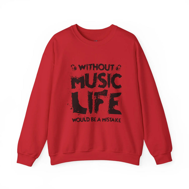Without Music Life Would Be a Mistake Sweatshirt Music Lover Crewneck Pullover - Bold Printed Tees