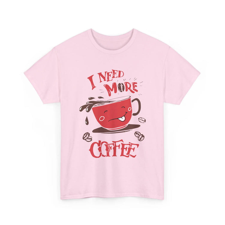 I Need More Coffee T-Shirt Funny Caffeine Lover Graphic Tee - Bold Printed Tees