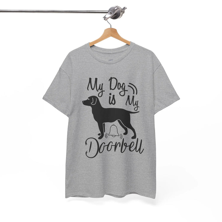 My Dog Is My Doorbell Shirt Funny Dog Lover T Shirt Pet Owner - Bold Printed Tees