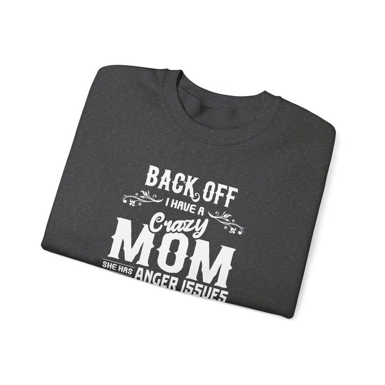 Funny Crazy Mom Crewneck | Back Off I Have a Crazy Mom Quote Crewneck Sweatshirt - Bold Printed Tees