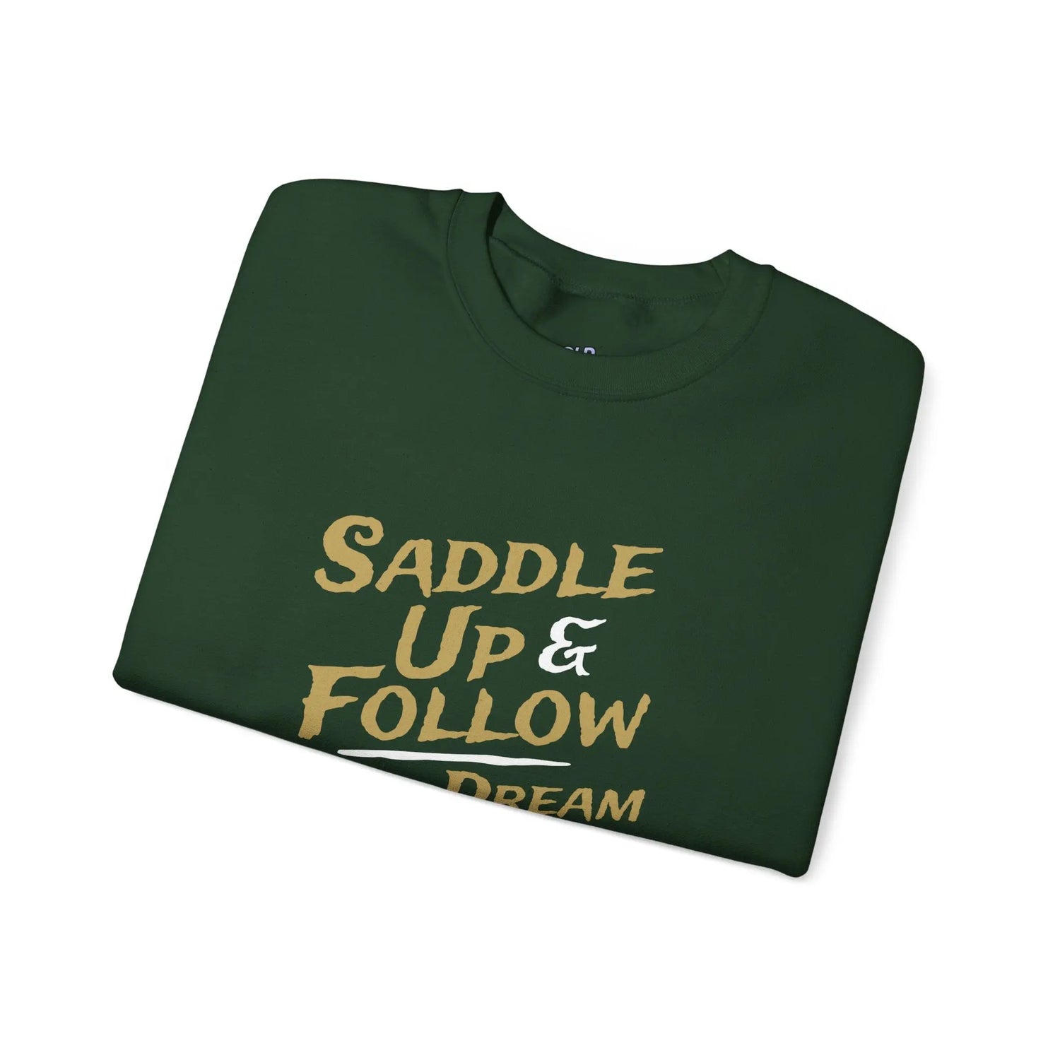 Saddle Up and Follow Your Dream Western Cowboy Crewneck Sweatshirt | Inspirational Sweatshirt - Bold Printed Tees