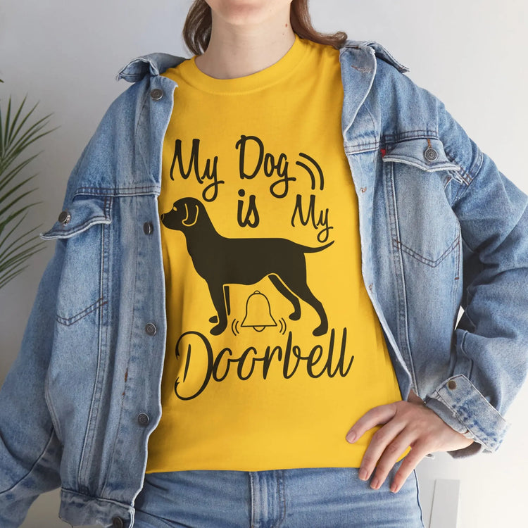 My Dog Is My Doorbell Shirt Funny Dog Lover T Shirt Pet Owner - Bold Printed Tees