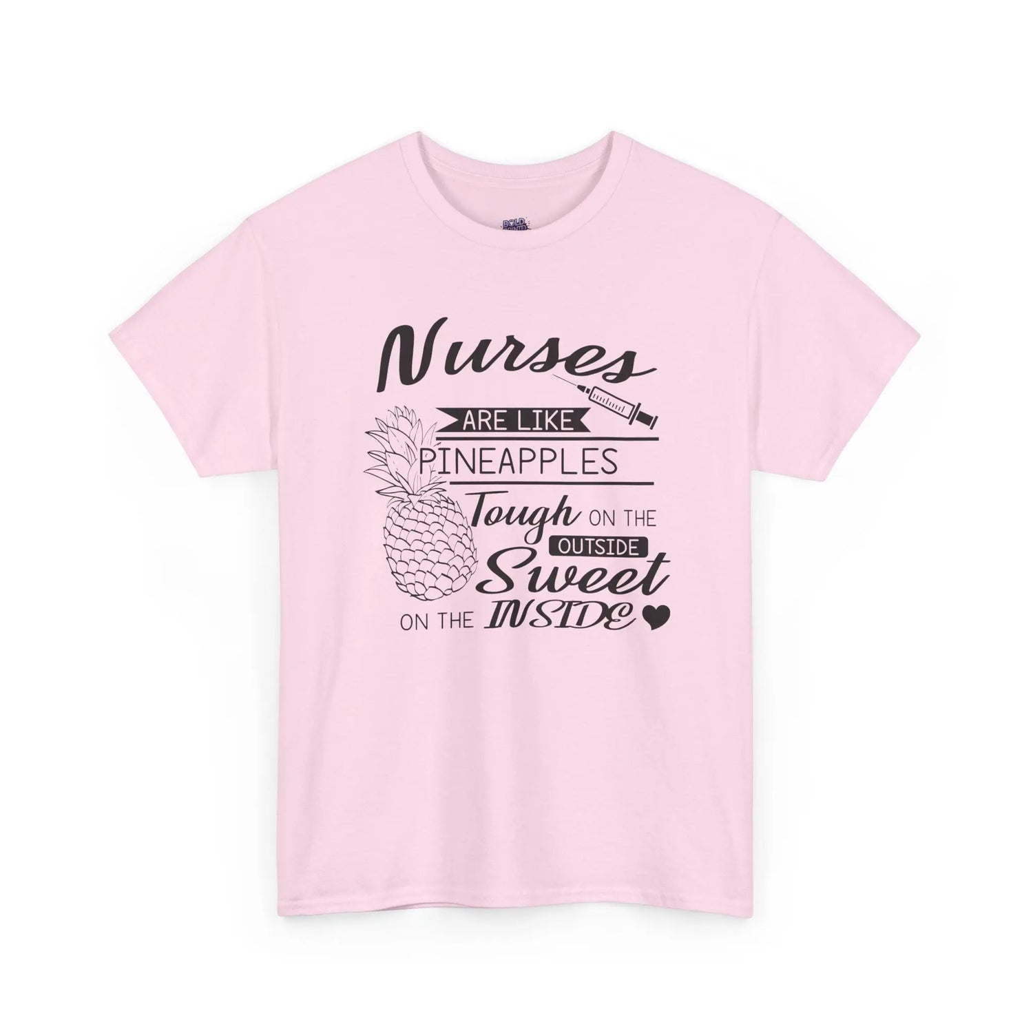 Nurses Are Like Pineapples T-Shirt Tough on the Outside, Sweet on the Inside Nurse Appreciation Tee - Bold Printed Tees