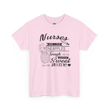 Nurses Are Like Pineapples T-Shirt Tough on the Outside, Sweet on the Inside Nurse Appreciation Tee - Bold Printed Tees