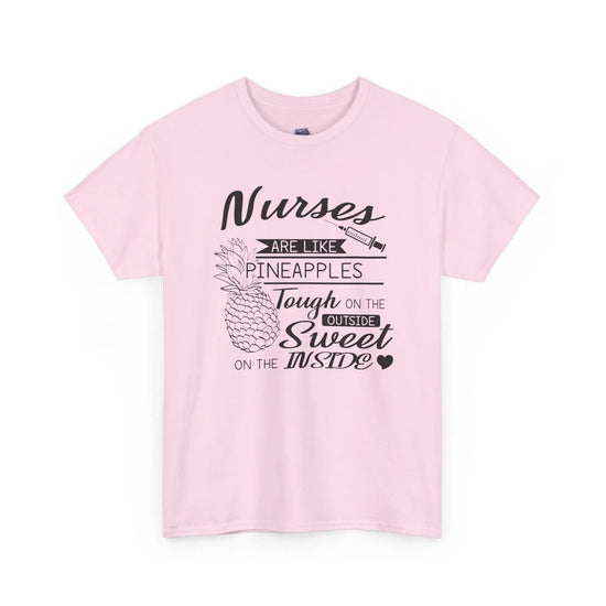 Nurses Are Like Pineapples T-Shirt Tough on the Outside, Sweet on the Inside Nurse Appreciation Tee - Bold Printed Tees