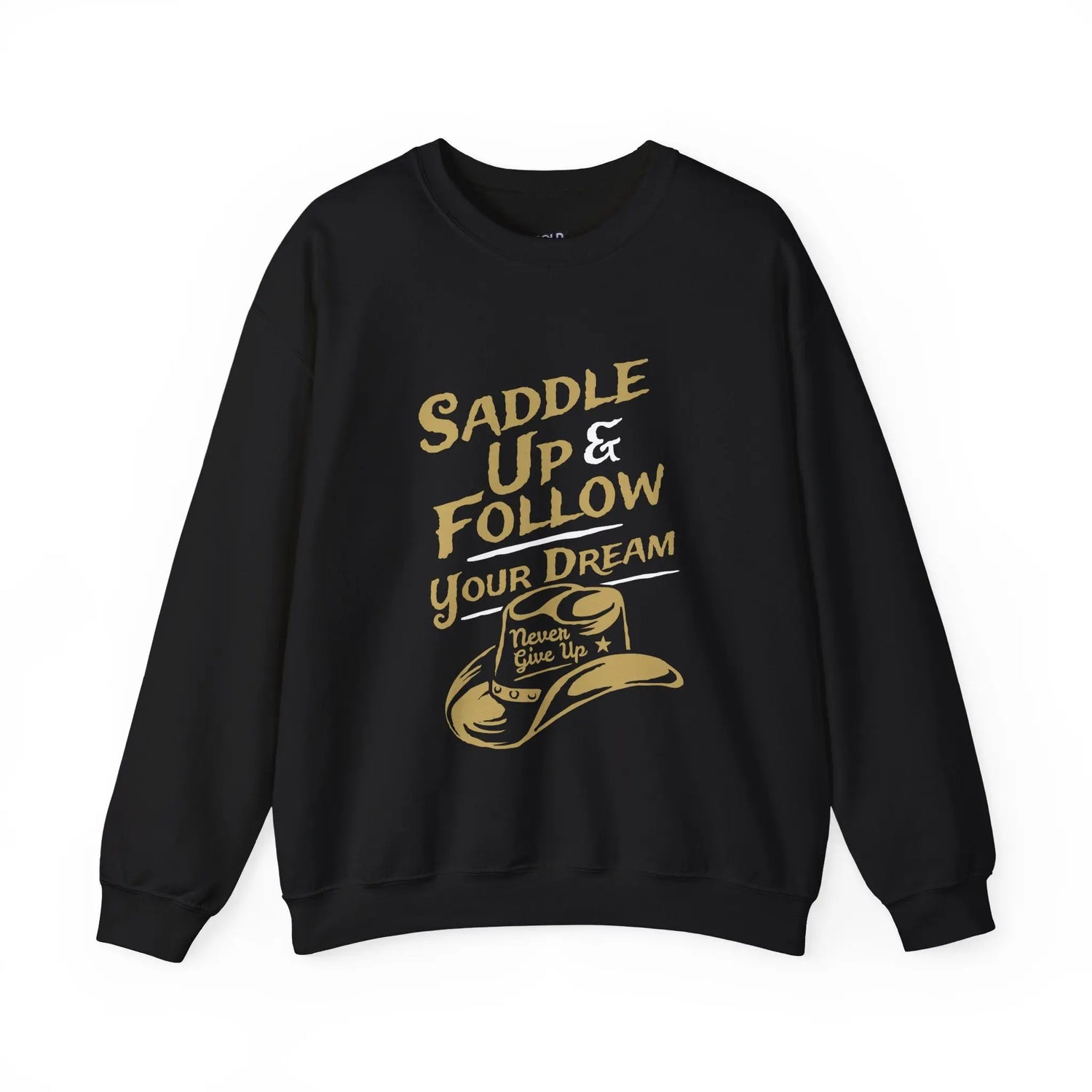 Saddle Up and Follow Your Dream Western Cowboy Crewneck Sweatshirt | Inspirational Sweatshirt - Bold Printed Tees