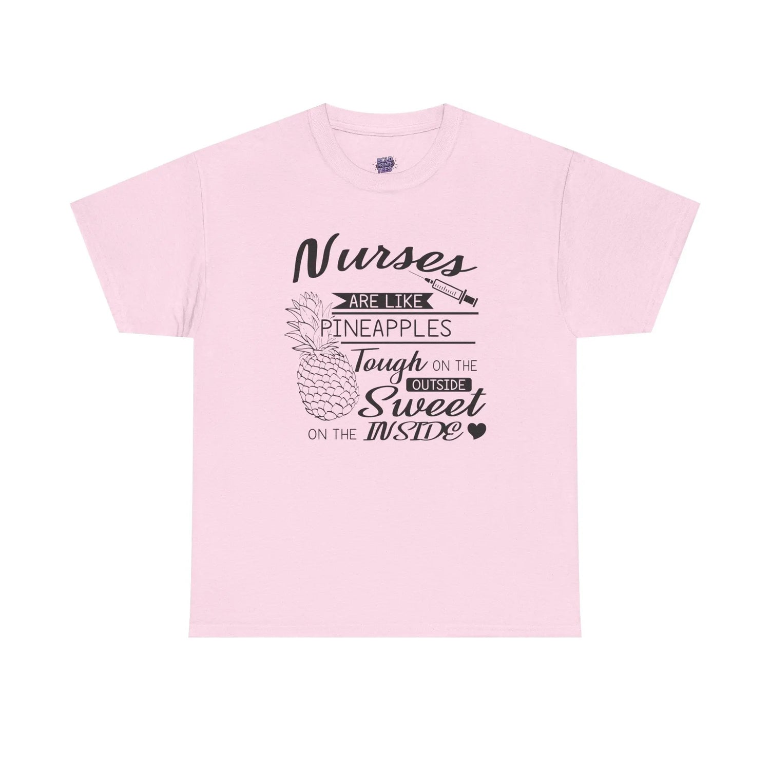 Nurses Are Like Pineapples T-Shirt Tough on the Outside, Sweet on the Inside Nurse Appreciation Tee - Bold Printed Tees