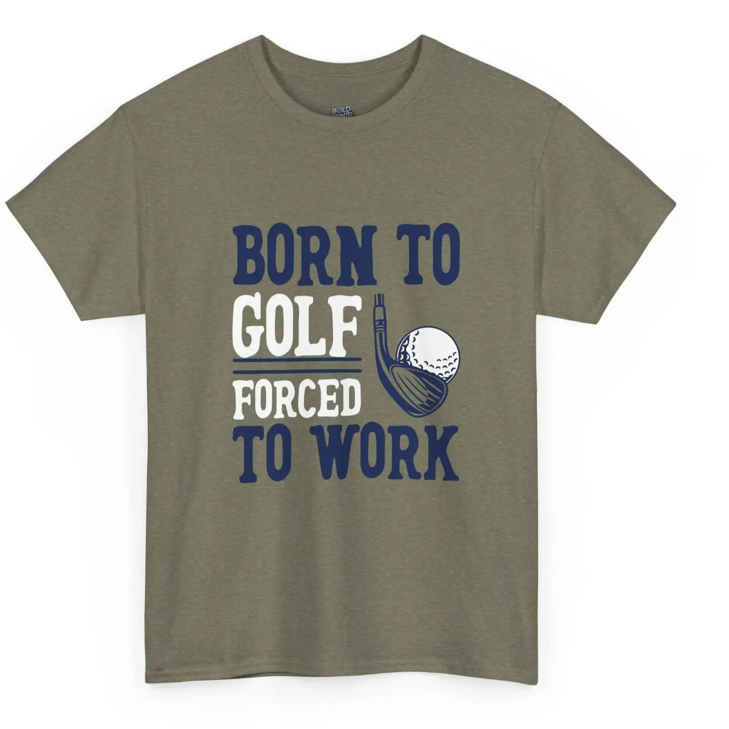 Born to Golf Forced to Work Funny Golf T-Shirt - Bold Printed Tees