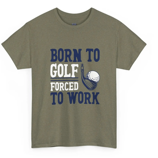 Born to Golf Forced to Work Funny Golf T-Shirt - Bold Printed Tees