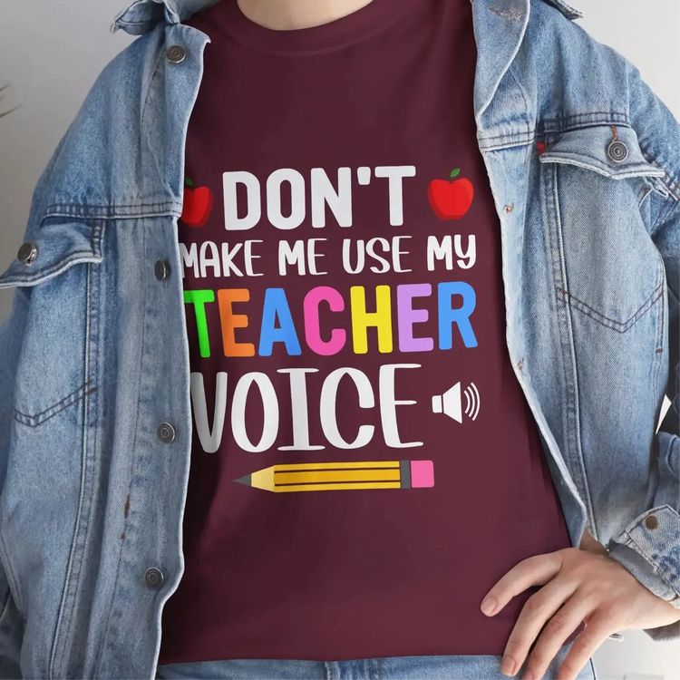 Dont Make Me Use My Teacher Voice Shirt Funny Teacher T Shirt - Bold Printed Tees