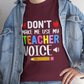 Dont Make Me Use My Teacher Voice Shirt Funny Teacher T Shirt - Bold Printed Tees
