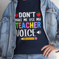Dont Make Me Use My Teacher Voice Shirt Funny Teacher T Shirt - Bold Printed Tees